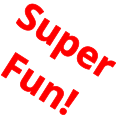Super Fun!